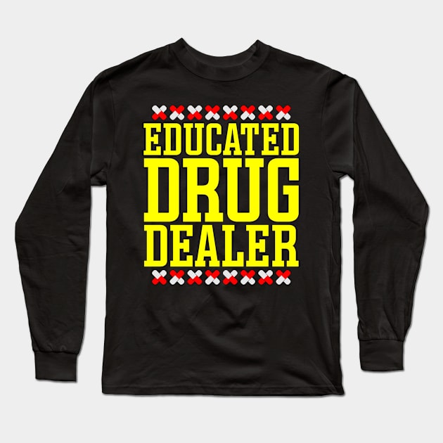 Educated Drug Dealer Long Sleeve T-Shirt by colorsplash